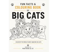 Fun Facts & Colouring Book of Big Cats: Discover the World's Most Amazing Big Cats | 50 Fascinating Facts & 50 Colouring Pages for Curious Kids (Discovery Series)