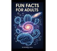 Fun Facts for Adults: The Book of Intriguing Curiosities