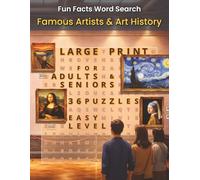 Fun Facts Word Search: Famous Artists and Art History: 36 Art-Themed Puzzles Featuring Famous Artists, Masterpieces, and Art Styles for Adults and Seniors (Fun Facts Word Search: History Series)