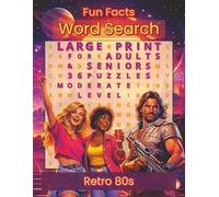Fun Facts Word Search: Retro 80s: Large Print Nostalgia Puzzles Featuring 80s Music, Movies, TV Shows, Toys, and Pop Culture for Adults and Seniors (Retro 80s Nostalgia: Iconic Word Search Puzzles)