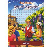 Fun Facts Word Search: Wine: A Puzzle Book for Wine Lovers - Explore Varieties, Regions, Glassware, and Tasting Terms