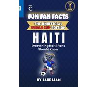 Fun Fan Facts: World Cup 2026 Edition - Haiti: Everything Young Haiti Fans Should Know (Sports Facts Books for Kids: The Fun Fan Facts Unofficial Team Guide)