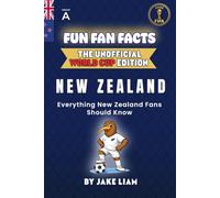 Fun Fan Facts: World Cup 2026 Edition - New Zealand: Everything Young New Zealand Fans Should Know (Sports Facts Books for Kids: The Fun Fan Facts Unofficial Team Guide)