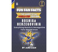 Fun Fan Facts: World Cup Edition - Bosnia & Herzegovina: Everything Young Bosnia & Herzegovina Fans Should Know (Sports Facts Books for Kids: The Fun Fan Facts Unofficial Team Guide)