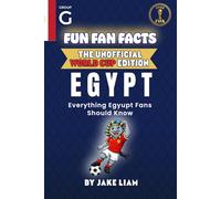 Fun Fan Facts: World Cup Edition - Egypt: Everything Young Egypt Fans Should Know (Sports Facts Books for Kids: The Fun Fan Facts Unofficial Team Guide)