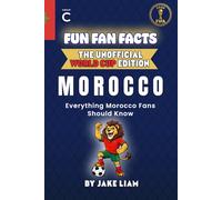 Fun Fan Facts: World Cup Edition - Morocco: Everything Young Morocco Fans Should Know (Fun Fan Facts: The Unofficial Sports Guide)