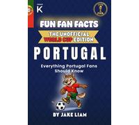 Fun Fan Facts: World Cup Edition - Portugal: Everything Young Portugal Fans Should Know (Fun Fan Facts: The Unofficial Sports Guide)
