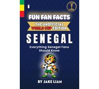 Fun Fan Facts: World Cup Edition - Senegal: Everything Young Senegal Fans Should Know (Sports Facts Books for Kids: The Fun Fan Facts Unofficial Team Guide)