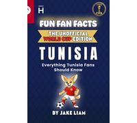 Fun Fan Facts: World Cup Edition - Tunisia: Everything Young Tunisia Fans Should Know (Sports Facts Books for Kids: The Fun Fan Facts Unofficial Team Guide)