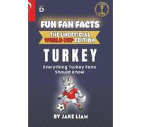 Fun Fan Facts: World Cup Edition - Turkey: Everything Young Turkey Fans Should Know (Sports Facts Books for Kids: The Fun Fan Facts Unofficial Team Guide)