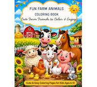 Fun Farm Animals Coloring Book for Kids Ages 6-12: Cute Farm Friends to Color & Enjoy!