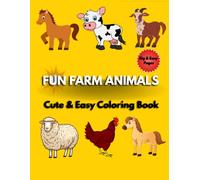 Fun Farm Animals Cute & Easy Coloring Book: Big, Bold & Easy Designs Featuring Cute Farm Animals for Toddlers and Preschool Kids