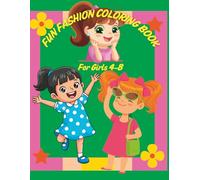 Fun Fashion Coloring Book For Girls 4-8: Kids Coloring Book 4-8
