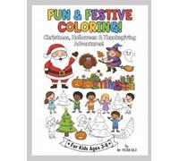 Fun & Festive Coloring!: Christmas, Halloween & Thanksgiving Adventures! A Seasonal Coloring Book for Kids Ages 3-8