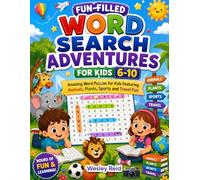 Fun-Filled Word Search Adventures For Kids 6 - 10: Amazing Word Puzzles for Kids Featuring Animals, Plants, Sports and Travel Fun