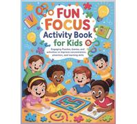 Fun Focus Activity Book: Engaging Puzzles, Games, and activities to improve concentration, attention, and learning skills (Smart Start Learning Series)