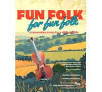 Fun Folk for Fun Folk for Violin: tremendous tunes for a vibrant violin (Violin Music for Intermediate Players)