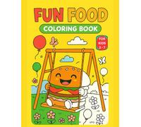 Fun Food Coloring Book for Kids Ages 3-7 - Simple and Cute Kawaii Food Designs - 50 Pages: Easy with smiling fruits, snacks, and treats for toddlers, ... Single-sided pages to prevent bleed-through