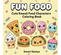 FUN FOOD: Cute Kawaii Food Coloring Book for Kids Ages 4-14 Big Simple Designs | Toddlers & Preschoolers