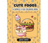 Fun Food Friends: A Fun and Easy Coloring Book for Adults & Teens Featuring Cute Kawaii Fast Foods, Sweet Treats, and Yummy Drinks for Stress Relief (Kawaii Food Coloring) (Others)