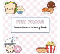 Fun Foods: Kawaii Themed Coloring Book
