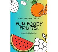 Fun, Foody Fruits!: Bilingual Coloring Book for Kids