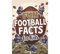 Fun Football Facts for Kids: Interesting Topics to Learn From. Impress Your Friends. Great for Trivia or Game Night. Quiz Your Family. Homeschooling. Ages 8-12.