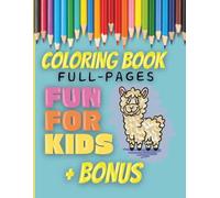 Fun For Kids, Coloring book: Full-Page Coloring book for toddlers + bonus, letters, animals and magic animals: Paperback