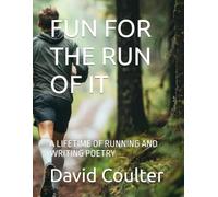FUN FOR THE RUN OF IT: A LIFETIME OF RUNNING AND WRITING POETRY