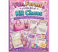 Fun, Forms & a Little Bit of HR Chaos: Adult Coloring Book for HR Professionals