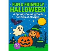 Fun & Friendly Halloween: A Spooky Coloring Book for Kids of All Ages