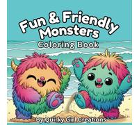 Fun & Friendly Monsters Coloring Book; Adult/Teen Easy and Simple, Cute, Relaxing Coloring Pages (A Relaxing Coloring Series of Fun & Friendly Animals Meeting Friends and Having Adventures)