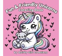 Fun & Friendly Unicorns Coloring Book- Adult/Teen/Kids Easy and Simple, Cute, Relaxing Coloring Pages Featuring Adorable Unicorns (A Relaxing Coloring ... Meeting Friends and Having Adventures)