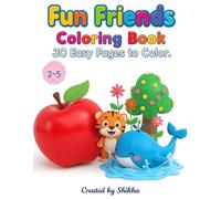 Fun Friends Coloring Book: kids aged 2-5/30 Easy Pages to Color/Toddler coloring book/Preschool animal flowers/Coloring Book/30 glossy pages