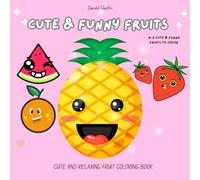 Fun Fruit Coloring Book for Kids: Cute and Easy Fruit Coloring Pages for Kids Ages 3-8 | Apples, Bananas, Watermelon, Grapes and More Fun Fruits to Color