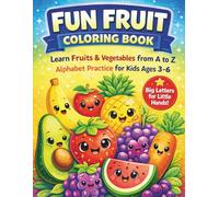 Fun Fruit Coloring Book: Learn Fruits and Vegetables from A to Z | Big Easy Coloring Pages with Alphabet Tracing for Preschool Kids Ages 3-6