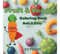 Fun Fruits and Veggie Coloring Book for Kids, 4-8 Age: Bold and Easy, 50 Pages