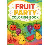 "Fun Fruits Coloring Book for Kids: Cute and Smiling Fruit Characters to Color and Learn - Perfect for Ages 2-6"