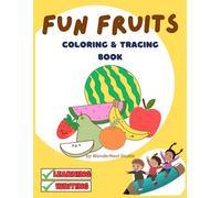 Fun Fruits Coloring & Tracing Book for Kids Ages 3-5: Alphabet Learning, Letter Tracing, Writing Practice and Fruit Coloring: Fun with Fruits & Letters