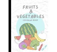 Fun Fruits & Veggies Coloring Book for Kids: A Deliciously Fun Activity Book with Juicy Pictures to Color fruits and vegetables