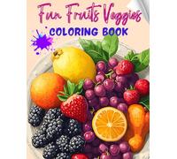Fun Fruits Veggies Coloring Book: Happy fruit and vegetable characters, playful healthy food adventure, fun and engaging illustrations | Boosts ... and mindfulness activities | For Kids 4-8