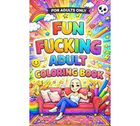 Fun Fucking Adult Coloring Book: A Funny Adult Coloring Book with Sarcastic Humor for Stress Relief