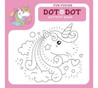 Fun Fusion Dot-to-Dot Activity Book: Connect the Dots, Color & Learn | Fun Brain-Boosting Puzzles for Kids