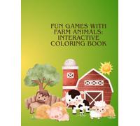 Fun Games with Farm Animals: Interactive Coloring Book: Learning Through Play with Farm Animals - Perfect for Toddlers, Preschoolers & Special Needs Kids
