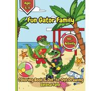 Fun Gator Family: Coloring Book & Dot-to-Dot Drawing, 30+ Coloring Page & 30+ Dot-to-Dot activity