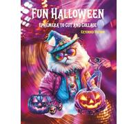 Fun Halloween Ephemera to Cut and Collage: 108 Pages EXTENDED VERSION with 54 Background Pages Single-Sided in Back for Scrapbooking, Junk Journals, ... Planners, Mixed Media, Artist Trading Cards