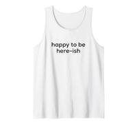 Fun Happy to Be Here-ish Sarcastic Party Joke Camiseta sin Mangas
