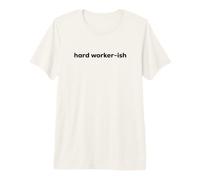 Fun Hard Worker-ish Mediocre Lazy Motivation Joke Camiseta Premium