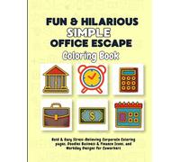 Fun & Hilarious Simple Office Escape Coloring Book: Bold & Easy Stress-Relieving Corporate Coloring pages, Doodles Business & Finance Icons, and Workday Designs for Coworkers