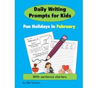 Fun Holidays in February: Daily Writing Prompts for Kids with Sentence Starters (Writing Books)